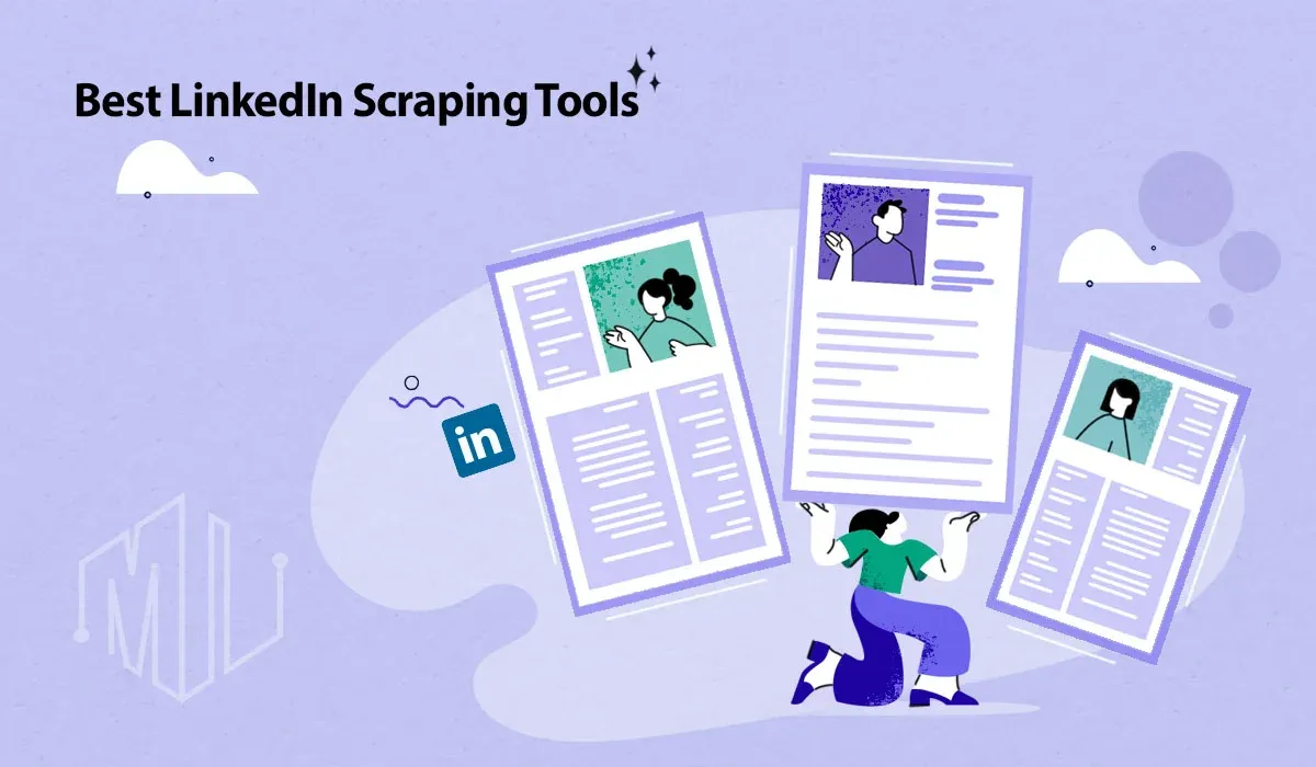 What Are the Best LinkedIn Scraping Tools in 2024 and How to Choose the Best One