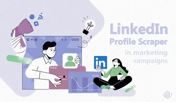 Using a LinkedIn Profile Scraper for Targeted Marketing Campaigns
