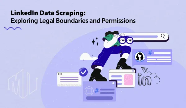 LinkedIn Data Scraping: Legal Boundaries and Permissions