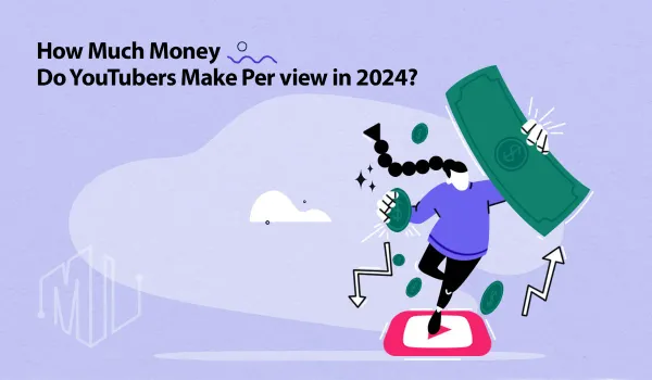 How Much Money Do YouTubers Make per View in 2024