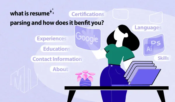 What is Resume Parsing and How Does It Benefit You?