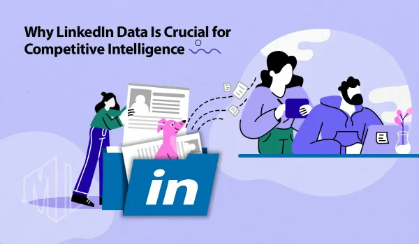 How to Use LinkedIn Data for Superior Competitive Intelligence? 