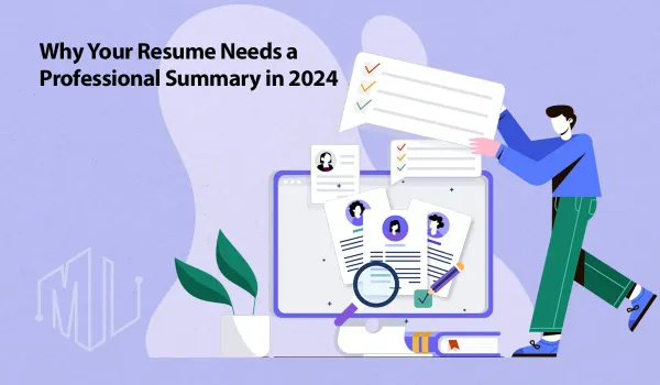Top Reasons Your Resume Needs a Summary in 2024