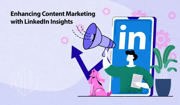 How to Build Content Marketing with LinkedIn Insights?