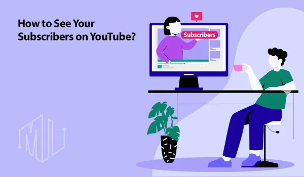 Simple Ways to See Your YouTube Subscribers